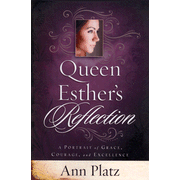 90128: Queen Esther&amp;quot;s Reflection: A Portrait of Grace, Courage, and Excellence