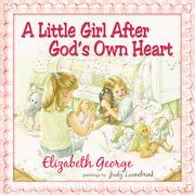 915451: A Little Girl After God&amp;quot;s Own Heart: Learning God&amp;quot;s Ways in My Early Days