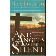 And the Angels were Silent - by Max Lucado