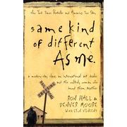 919107: Same Kind of Different As Me: A Modern-Day Slave, an International Art Dealer, and the Unlikely Woman Who Bound Them Together