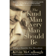 920407: The Kind of Man Every Man Should Be: Taking a Stand for True Masculinity