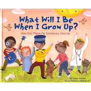 924368: What Will I Be When I Grow Up?: How God Made Me Somebody Special