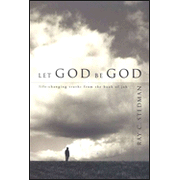 931802: Let God Be God: Life-changing Truths from the Book of Job