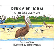 93678: Suzanne Tate&amp;quot;s Nature Series #18: Perky Pelican,  A Tale of a Lively Bird