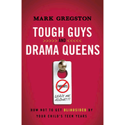 947292: Tough Guys and Drama Queens: How Not to Get Blindsided by Your Child&amp;quot;s Teen Years