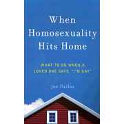 962056: When Homosexuality Hits Home: What to Do When a Loved One Says, I"m Gay
