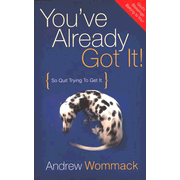 9732EB: You&amp;quot;ve Already Got It!: So Quit Trying to Get It - eBook