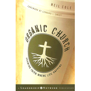 981290: Organic Church: Growing Faith Where Life Happens