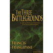 296381: The Three Battlegrounds: An In-Depth View of the Three Arenas of Spirtual Warfare: The Mind, the Church/Heaven