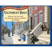 31228: Victorian Days: Discover the Past With Fun Projects, Games, Activities and Recipes