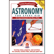 35737: Astronomy for Every Kid: 101 Easy Experiment That Really Work