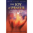 361180: The Joy of Prayer: A 40-Day Devotional to Invigorate Your Prayer Life