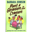 37854: Plant a Geranium in Your Cranium: Sprouting Seeds of Joy in the  Manure of Life