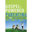 381353: Gospel-Powered Parenting: How the Gospel Shapes and Transforms Parenting