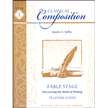 381548: Classical Composition Book I, Teacher Edition, Fable Stage: Discovering the Skills of Writing