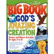38449: Big Book of God&amp;quot;s Amazing Creation: Science and Nature Activities for Ages 3 to 12