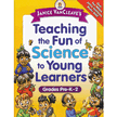 471844: Janice VanCleave&amp;quot;s Teaching the Fun of Science to Young Learners: Grades Pre-K through 2