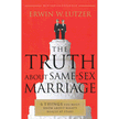 491770: The Truth About Same-Sex Marriage: 6 Things You Must Know About What&amp;quot;s Really at Stake