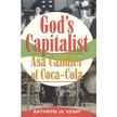547823: God&amp;quot;s Capitalist: Asa Candler of Coca-Cola