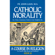 553935: Catholic Morality: A Course in Religion, Book III