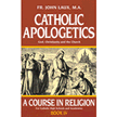 553942: Catholic Apologetics: A Course in Religion, Book IV