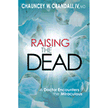 557214: Raising the Dead: A Doctor Encounters the Miraculous