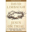 574118: Jesus on Trial: A Lawyer Affirms the Truth of the Gospel