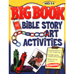 733086: Big Book of Bible Story Art Activities (ages 3-6)