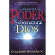 742795: C&amp;oacute;mo Caminar en el Poder Sobernatural de Dios   (How to Walk in the Supernatural Power of God)