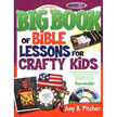 744008: Big Book Of Bible Lessons For Crafty Kids