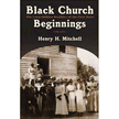 827853: Black Church Beginnings: The Long-Hidden Realities of the First Years
