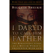 93247: I Dared to Call Him Father, 25th Anniversary Edition: The Miraculous Story of a Muslim Woman&amp;quot;s Encounter with God