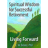 028042: Spiritual Wisdom for Successful Retirement: Living Forward