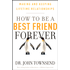 034437: How to Be a Best Friend Forever: Making and Keeping Lifetime Relationships