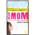 074914: Dear Mom: Everything Your Teenage Daughter Wants You to Know But Will Never Tell You