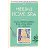 170056: The Herbal Home Spa: Naturally Refreshing Wraps, Rubs, Lotions, Masks, Oils, and Scrubs