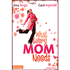 270499: What Every Mom Needs, Updated