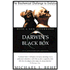 290319: Darwin&amp;quot;s Black Box: The Biochemical Challenge to Evolution, 10th Anniversary Edition
