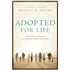 349115: Adopted for Life: The Priority of Adoption for Christian Families &amp; Churches