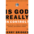 Is God Really in Control? Trusting God in a World of Terrorism, Tsunamis, and Personal Tragedy