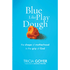 421524: Blue Like Play Dough: The Shape of Motherhood in the Grip of God