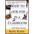 52834: What to Look for in a Classroom: And Other Essays