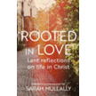 084886: Rooted in Love: Lent Reflections on Life in Christ