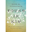 533230: Found in Him: The Joy of the Incarnation and Our Union with Christ