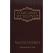 601147: Come Away, My Beloved--Classic Edition