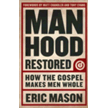 679940: Manhood Restored: How the Gospel Makes Men Whole
