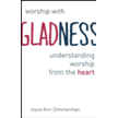 869845: Worship with Gladness: Understanding Worship from the Heart (CICW)