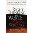 926430: Right Thinking in a World Gone Wrong: A Biblical Response to Today&amp;quot;s Most Controversial Issues