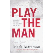 018985: Play the Man: Becoming the Man God Created You to Be