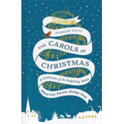 031528: The Carols of Christmas: A Celebration of the Surprising Stories Behind Your Favorite Holiday Songs